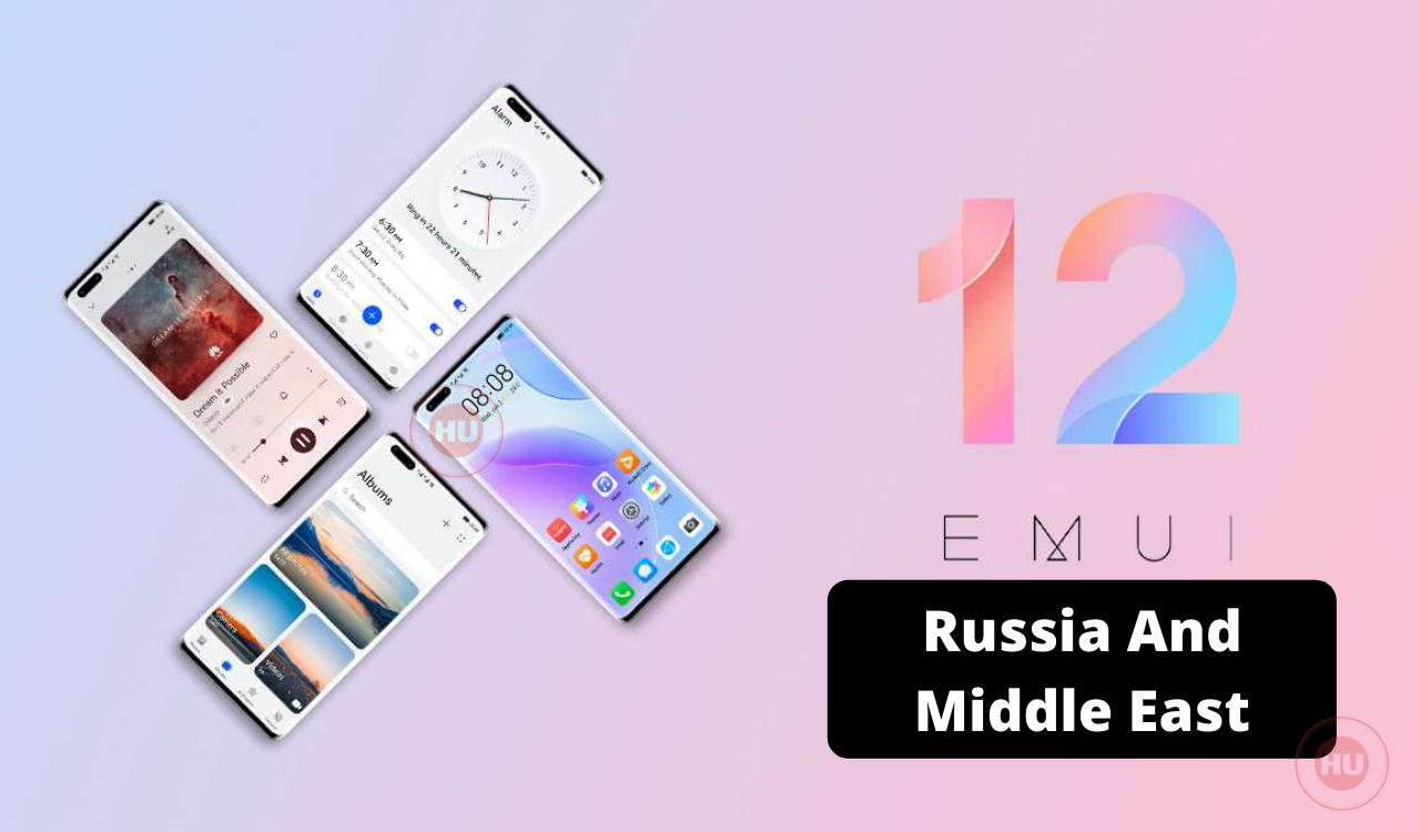 Huawei EMUI 12 Russia and Middle East Plan Update Plan 2022