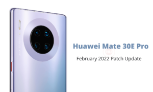 Huawei Mate 30E Pro February 2022 security patch update