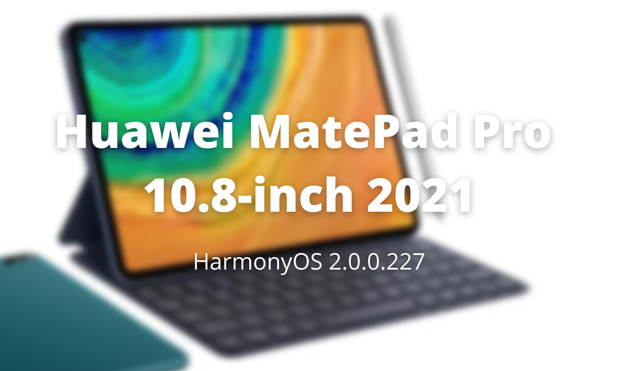 Huawei MatePad Pro 10.8-inch 2021 March 2022 security update