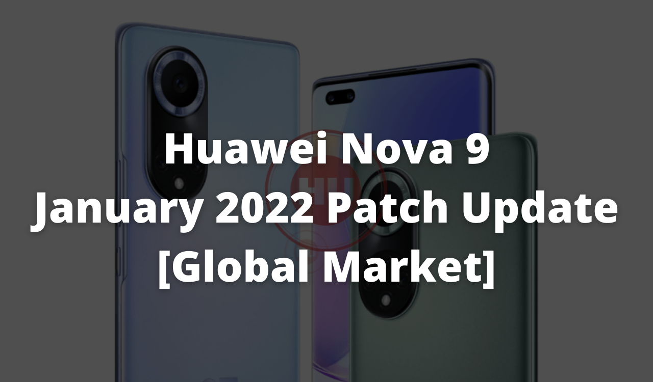 Huawei Nova 9 January 2022 patch update