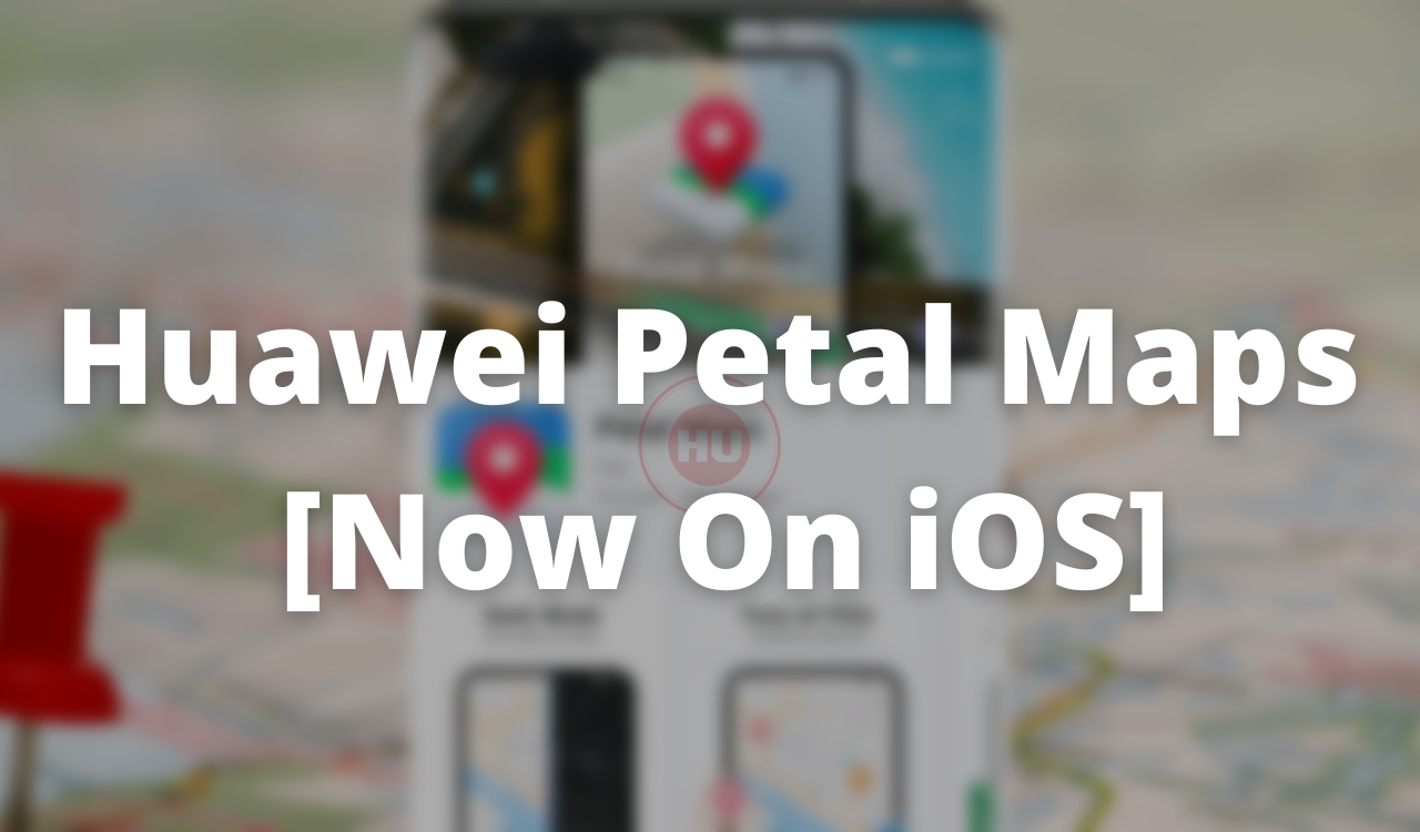 Huawei Petal Maps listed on Apple Store