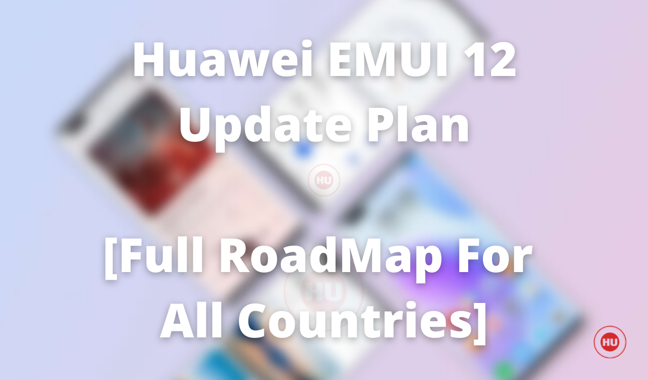 Huawei announced EMUI 12 update plan for all countries