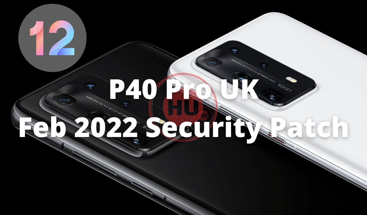 P40 Pro UK February 2022 Security Update