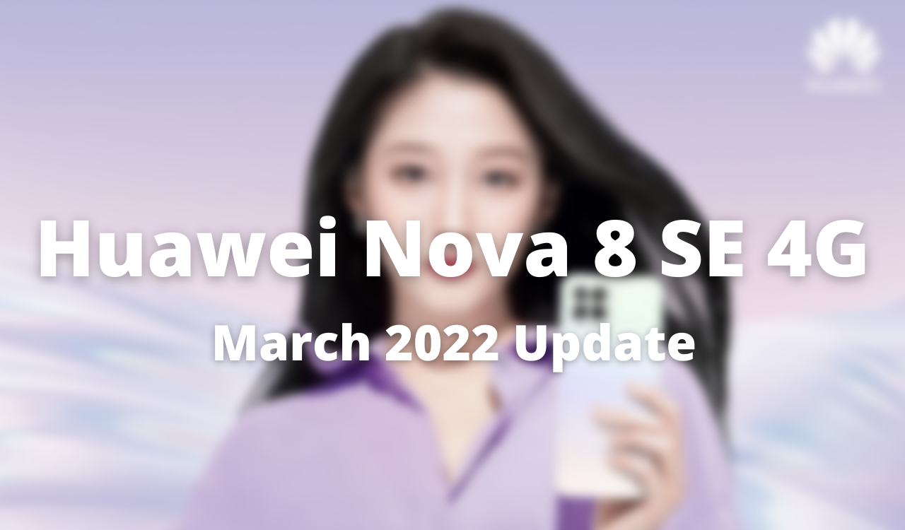 Huawei Nova 8 SE 4G March 2022 security update