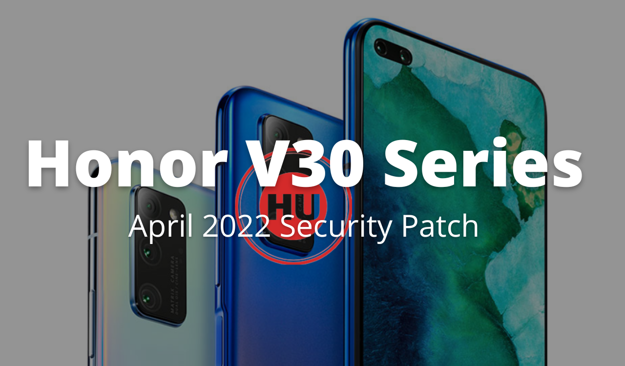 Honor V30 series April 2022 security patch update