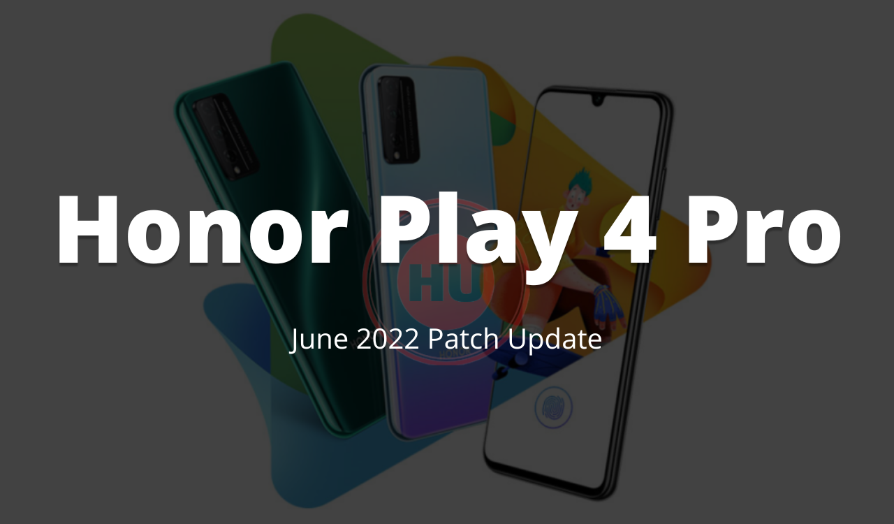 Honor Play 4 Pro June 2022 patch Update