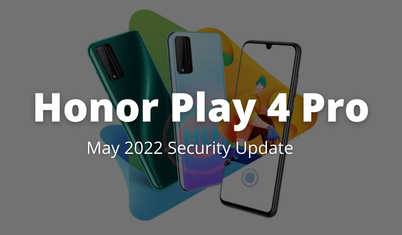 Honor Play 4 Pro May 2022 security update