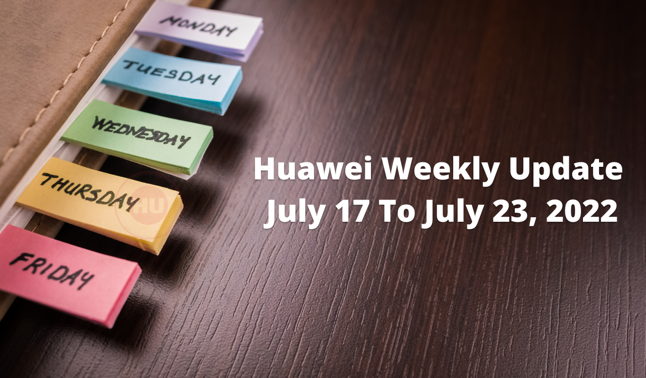 Huawei Update - July 17 To July 23, 2022