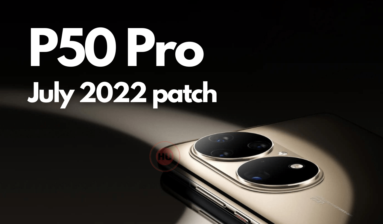 July 2022 patch available for P50 Pro
