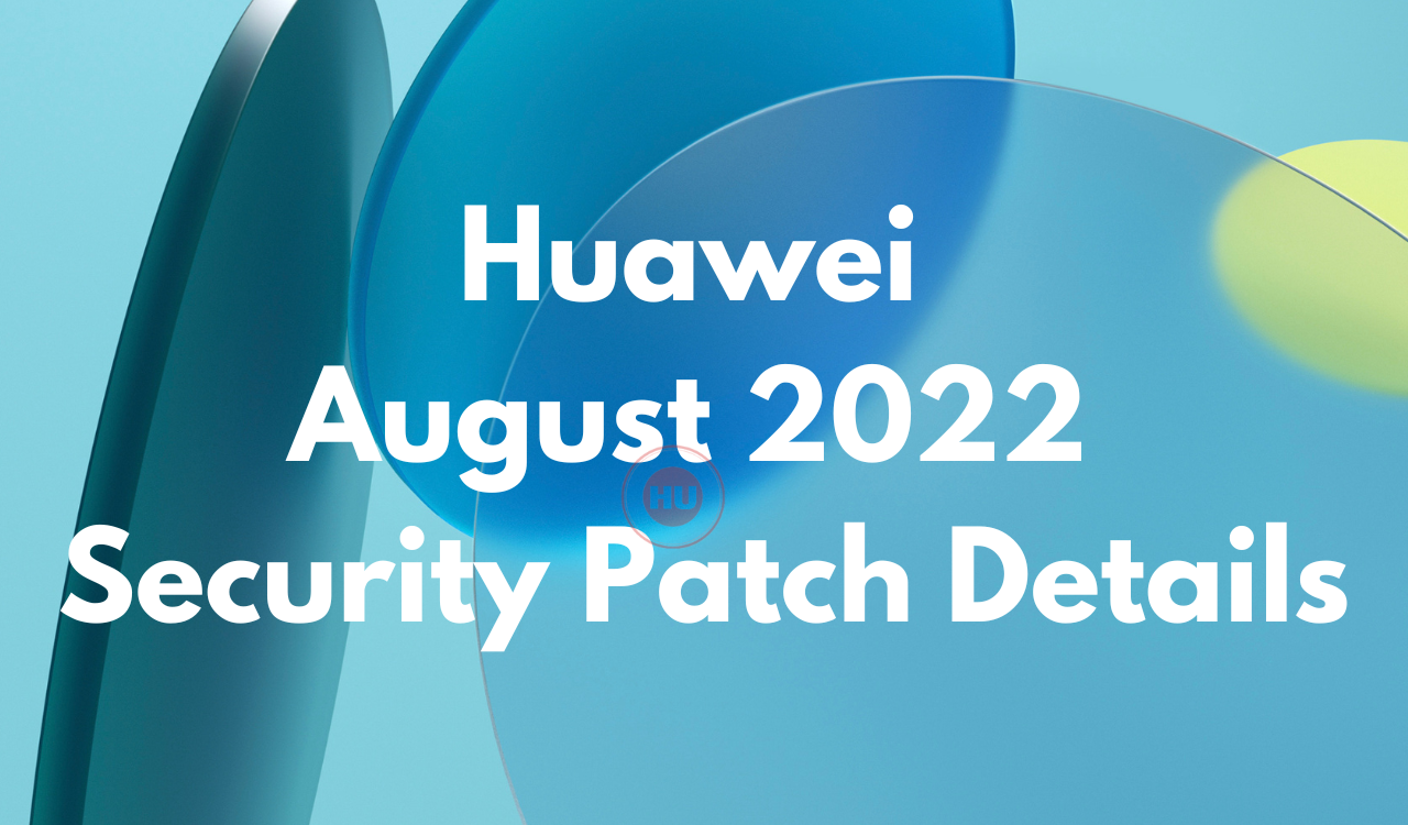 Huawei August 2022 security patch details