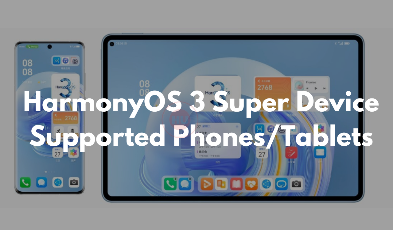 These 17 Huawei devices support HarmonyOS 3 super device (1)