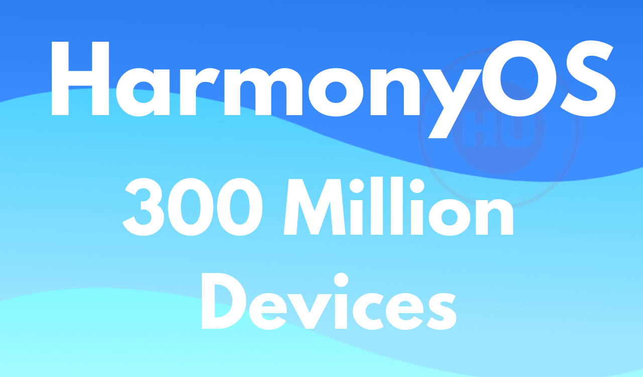 HarmonyOS 300 million devices