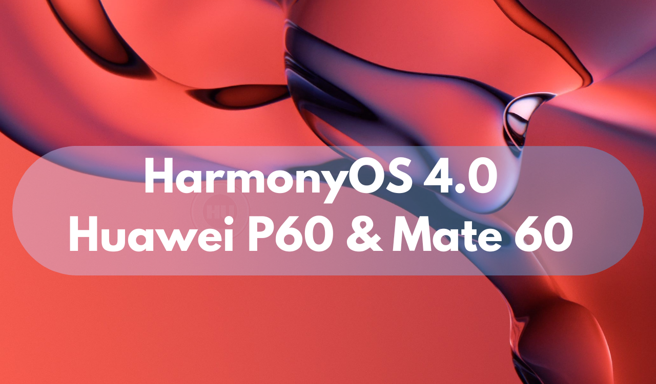 HarmonyOS 4 and P60